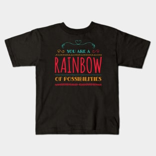 You Are A Rainbow Of Possibilities positive motivational funny typography Kids T-Shirt